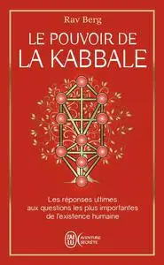 Rav Berg, "Le pouvoir de la kabbale : Les réponses ultimes aux questions les plus importantes de l'existence humaine