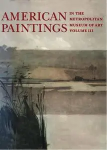 American Paintings in the Metropolitan Museum of Art, Vol. 3 [Repost]