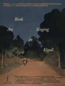 Birds Are Singing in Kigali (2017) Ptaki spiewaja w Kigali