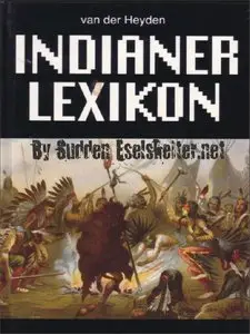 Indianer-Lexikon. Zur Geschichte und Gegenwart der Ureinwohner Nordamerikas