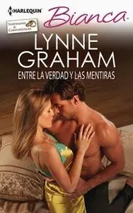 «Entre la verdad y las mentiras» by Lynne Graham