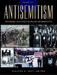 Antisemitism: A Historical Encyclopedia of Prejudice and Persecution (Two Vol. Set)  