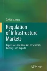 Regulation of Infrastructure Markets: Legal Cases and Materials on Seaports, Railways and Airports