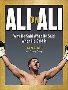 Ali on Ali: Why He Said What He Said When He Said It