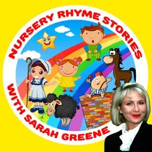 «Nursery Rhyme Stories with Sarah Greene» by Traditional,Robert Howes,Martha Ladly