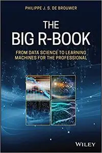 The Big R-Book: From Data Science to Learning Machines and Big Data