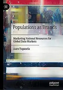 Populations as Brands: Marketing National Resources for Global Data Markets