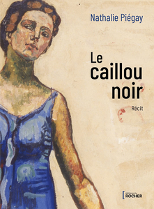 Le caillou noir - Nathalie Piégay