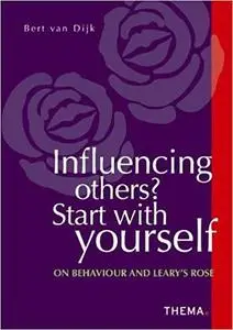 Influencing others? Start with yourself: on behaviour and Leary's Rose