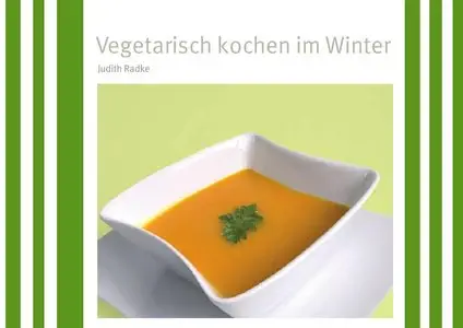 Vegetarisch kochen im Winter  - Judith Radke