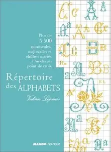 Répertoire des alphabets : Plus de 5 500 minuscules, majuscules et chiffres mariés à broder au point de croix