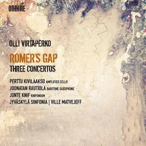 Perttu Kivilaakso, Jyväskylä Sinfonia & Ville Matvejeff - Olli Virtaperko: Romer's Gap – 3 Concertos (2017)