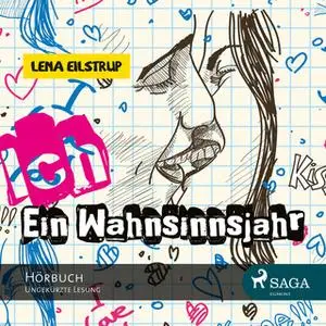 «Ich - Ein Wahnsinnsjahr» by Lena Eilstrup
