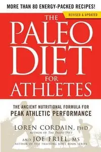 The Paleo Diet for Athletes: The Ancient Nutritional Formula for Peak Athletic Performance (Repost)