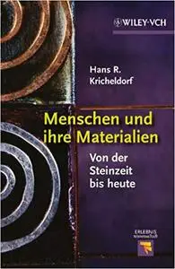 Menschen und ihre Materialien: Von der Steinzeit bis heute (Erlebnis Wissenschaft)