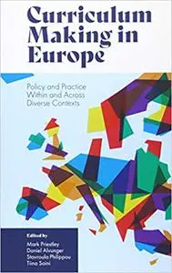 Curriculum Making in Europe: Policy and Practice Within and Across Diverse Contexts