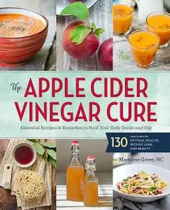 «The Apple Cider Vinegar Cure» by Madeline Given