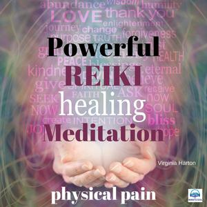 «Powerful Reiki Healing Meditation: Physical Pain» by Virginia Harton