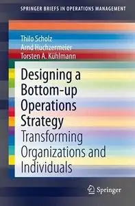 Designing a Bottom-up Operations Strategy: Transforming Organizations and Individuals