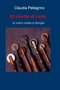 80 ricette di Lella