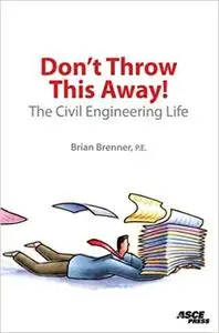 Don't Throw This Away!  The Civil Engineering Life (Repost)
