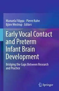 Early Vocal Contact and Preterm Infant Brain Development: Bridging the Gaps Between Research and Practice