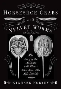 Horseshoe Crabs and Velvet Worms: The Story of the Animals and Plants That Time Has Left Behind (repost)