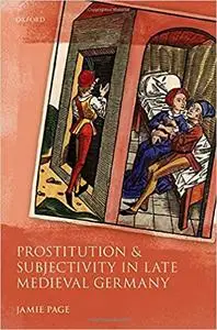 Prostitution and Subjectivity in Late Medieval Germany