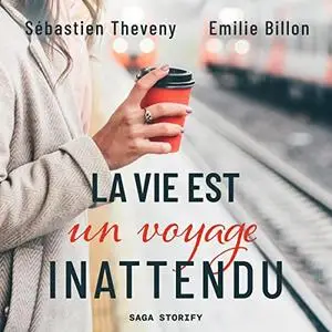 Sébastien Theveny, Emilie Billon, "La vie est un voyage inattendu"