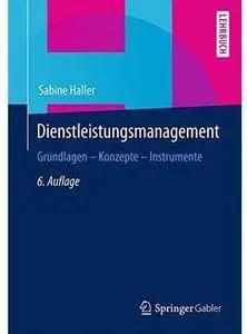 Dienstleistungsmanagement: Grundlagen - Konzepte - Instrumente (Auflage: 6)
