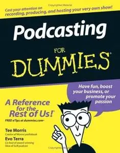 Tee Morris, «Podcasting For Dummies»
