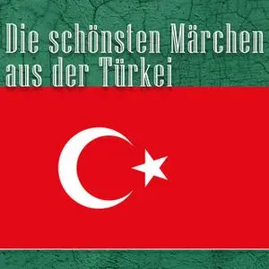 «Die schönsten Märchen aus der Türkei» by Diverse Autoren