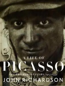 A Life of Picasso: The Triumphant Years, 1917-1932 (Repost)