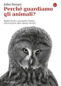 John Berger - Perché guardiamo gli animalia