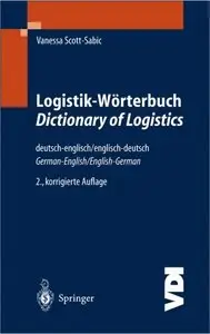 Logistik-Wörterbuch. Dictionary of Logistics. Deutsch-Englisch / Englisch-Deutsch. German-English / English-German
