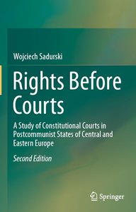Rights Before Courts: A Study of Constitutional Courts in Postcommunist States of Central and Eastern Europe (repost)