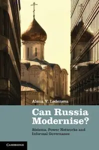 Can Russia Modernise?: Sistema, Power Networks and Informal Governance (Repost)