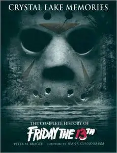 Crystal Lake Memories: The Complete History of Friday The 13th (Repost)
