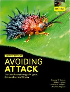 Avoiding Attack: The Evolutionary Ecology of Crypsis, Aposematism, and Mimicry, 2nd Edition