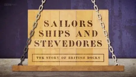 BBC Time Shift - Sailors Ships and Stevedores (2016)