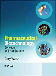 Pharmaceutical Biotechnology: Concepts and Applications (Repost)