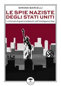 Simone Barcelli - Le spie naziste degli Stati Uniti