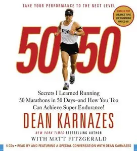 50/50: Secrets I Learned Running 50 Marathons in 50 Days - and How You Too Can Achieve Super Endurance! (Audiobook) (Repost)