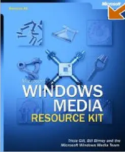 Microsoft Windows Media Resource Kit by Tricia Gill, Bill Birney