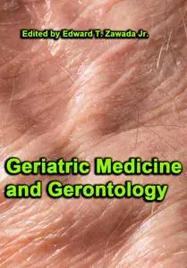 "Geriatric Medicine and Gerontology" ed. by Edward T. Zawada Jr.