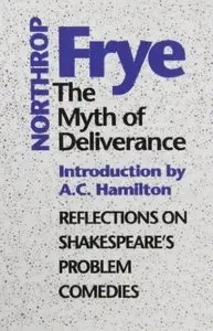 The Myth of  Deliverance: Reflections on Shakespeare's Problem Comedies