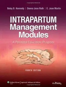 Intrapartum Management Modules: A Perinatal Education Program, Fourth Edition