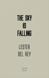 «The Sky is Falling» by Lester del Rey