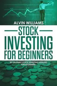 «Stock Investing for Beginners» by Alvin Williams