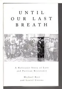 Until Our Last Breath: A Holocaust Story of Love and Partisan Resistance